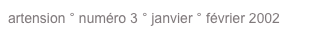 artension ° numéro 3 ° janvier ° février 2002